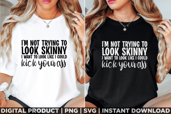 Branding Review: 'I'm Not Trying to Look Skinny' Graphics for T-Shirt Designs