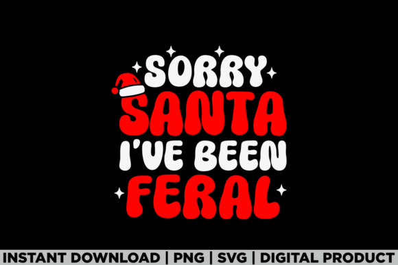 Evaluating the Sorry Santa I've Been Feral Christmas T-Shirt Graphic