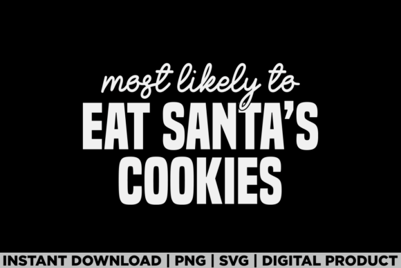 Most Likely to Santas Cookies Christmas T-Shirt Graphics