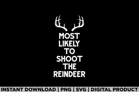 Most Likely to Shoot Reindeer Christmas Graphics for T-Shirt Designs