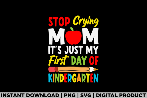 Stop Crying Mom First Day Kindergarten: A Playful Graphic for Lifestyle Publishing